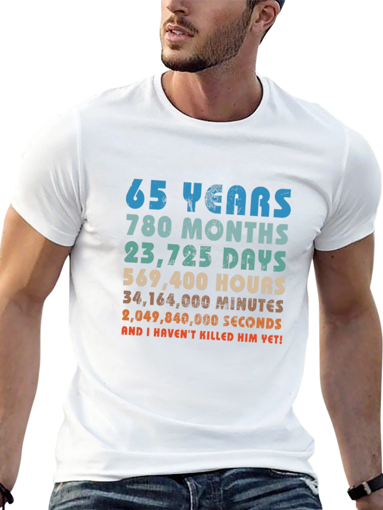 65 Years and I Havent Killed Him Yet! T-Shirt