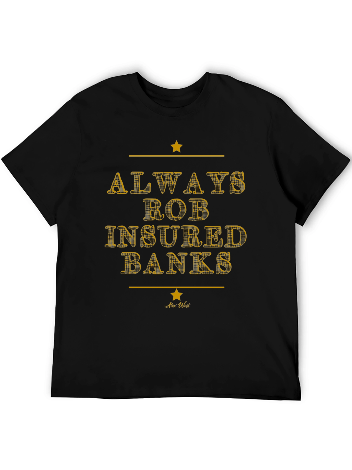 Always Rob Insured Banks Graphic Tee - Black T-Shirt