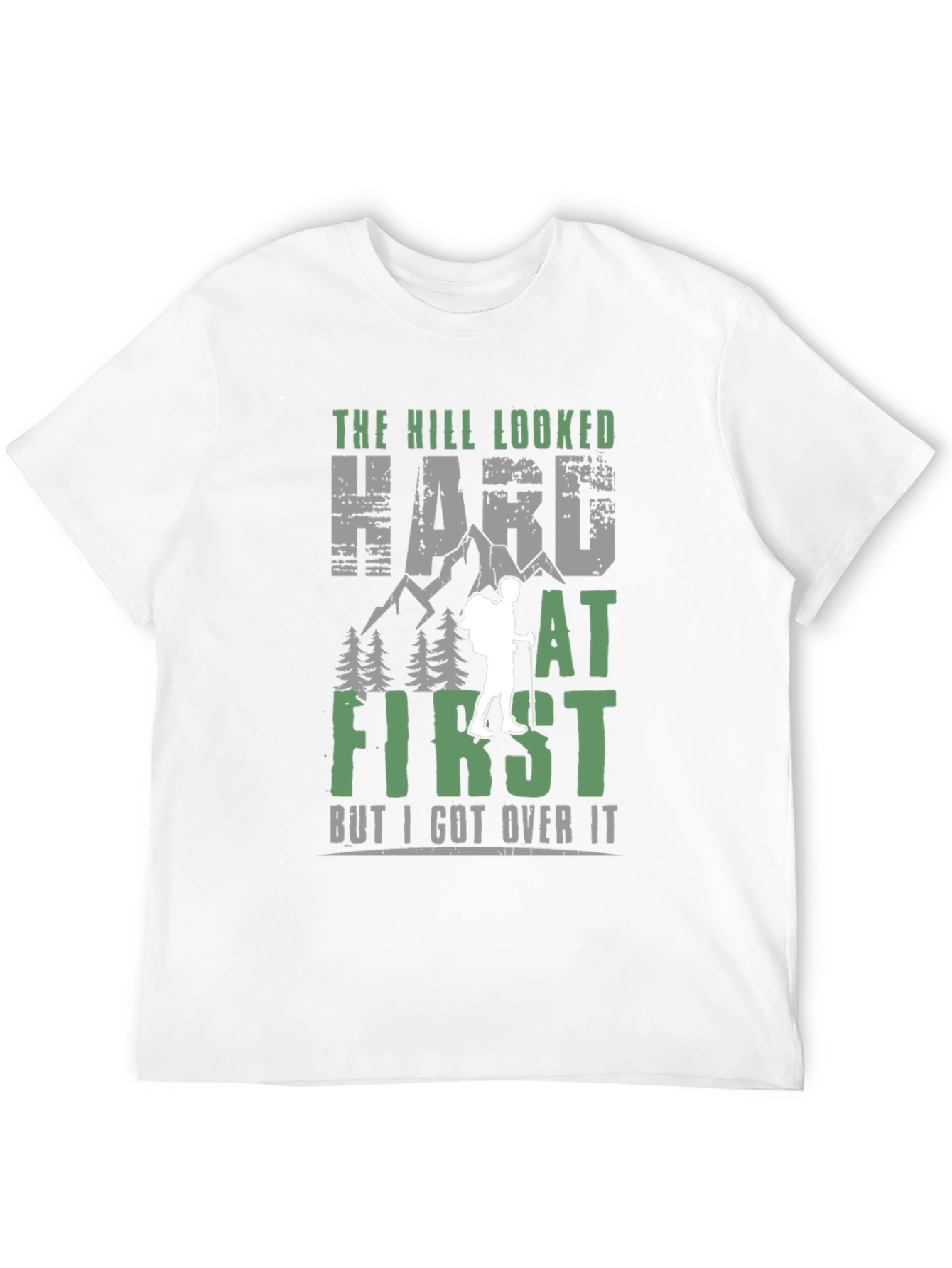 Hiking T-Shirt: The Hill Looked Hard at First