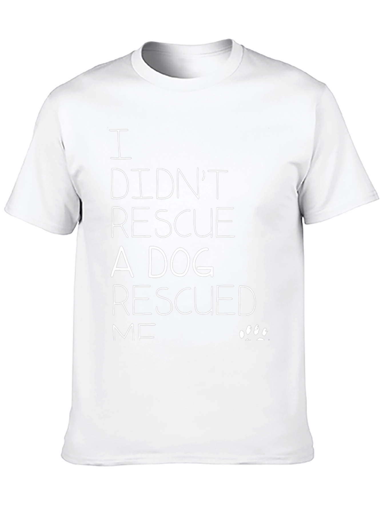 I Didnt Rescue a Dog T-Shirt