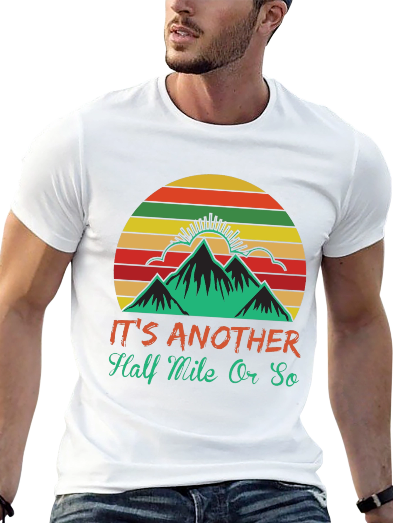 Hiking T-Shirt: Its Another Half Mile Or So