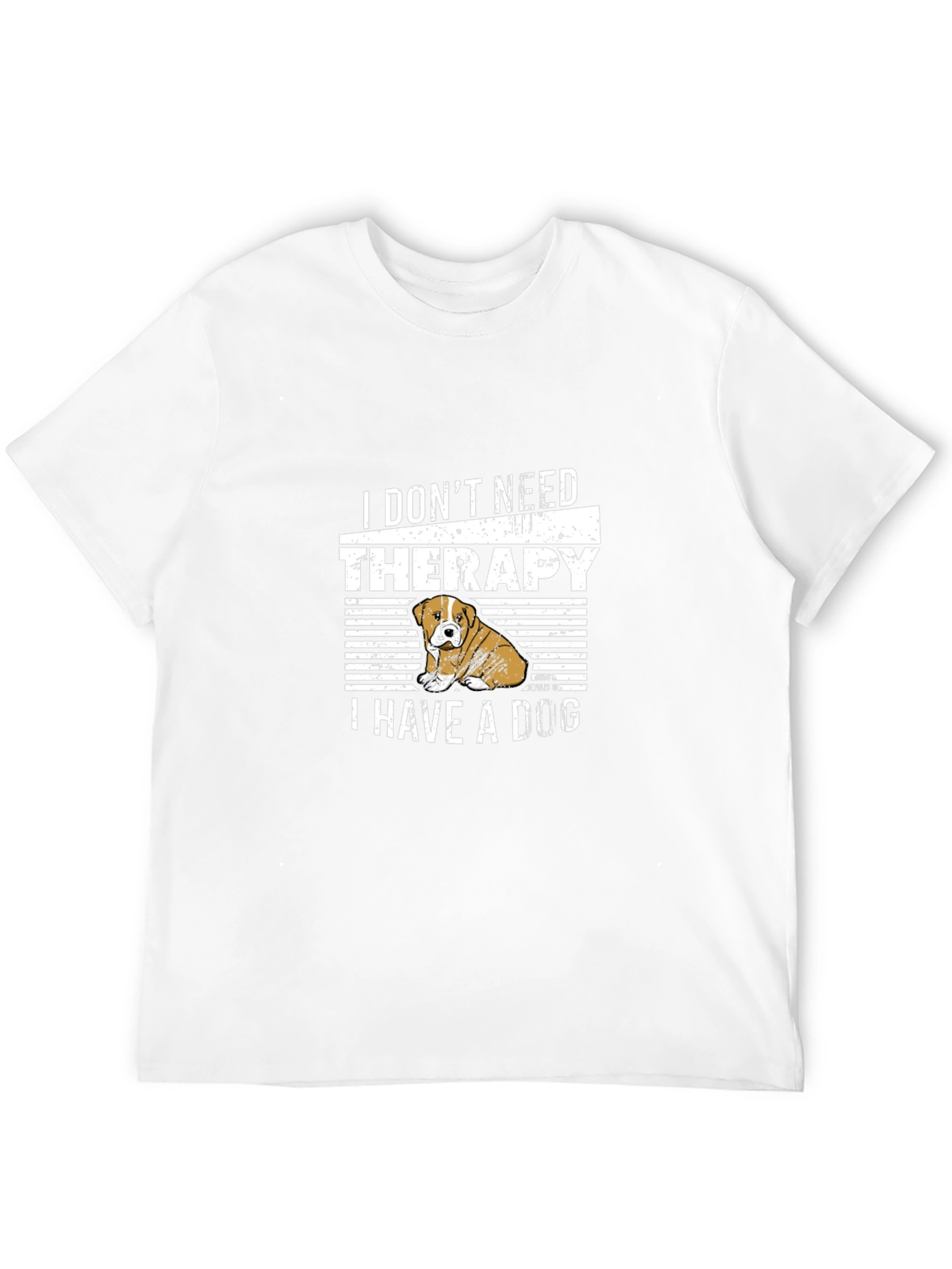I Dont Need Therapy Dog T-Shirt