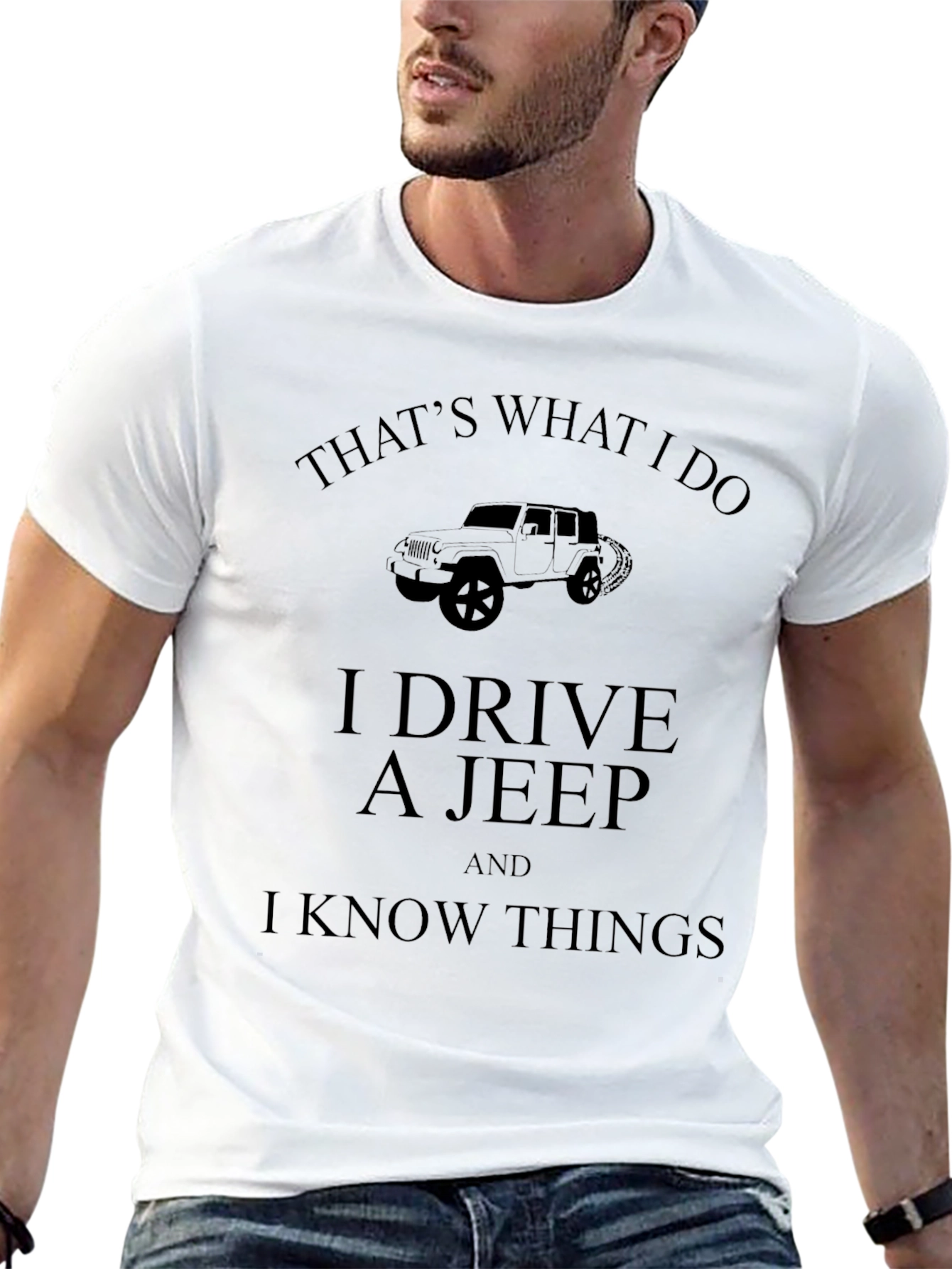 I Drive A Jeep And I Know Things T-Shirt