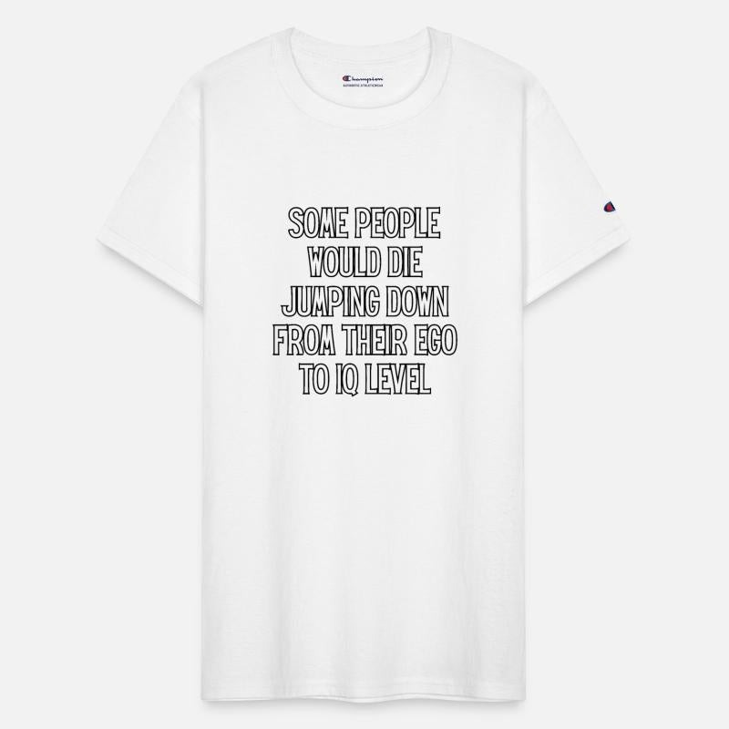 Some people would die jumping down from their ego