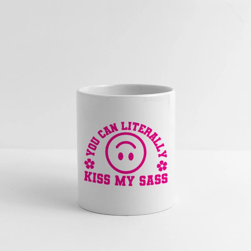 You Can Literally Kiss My Sass