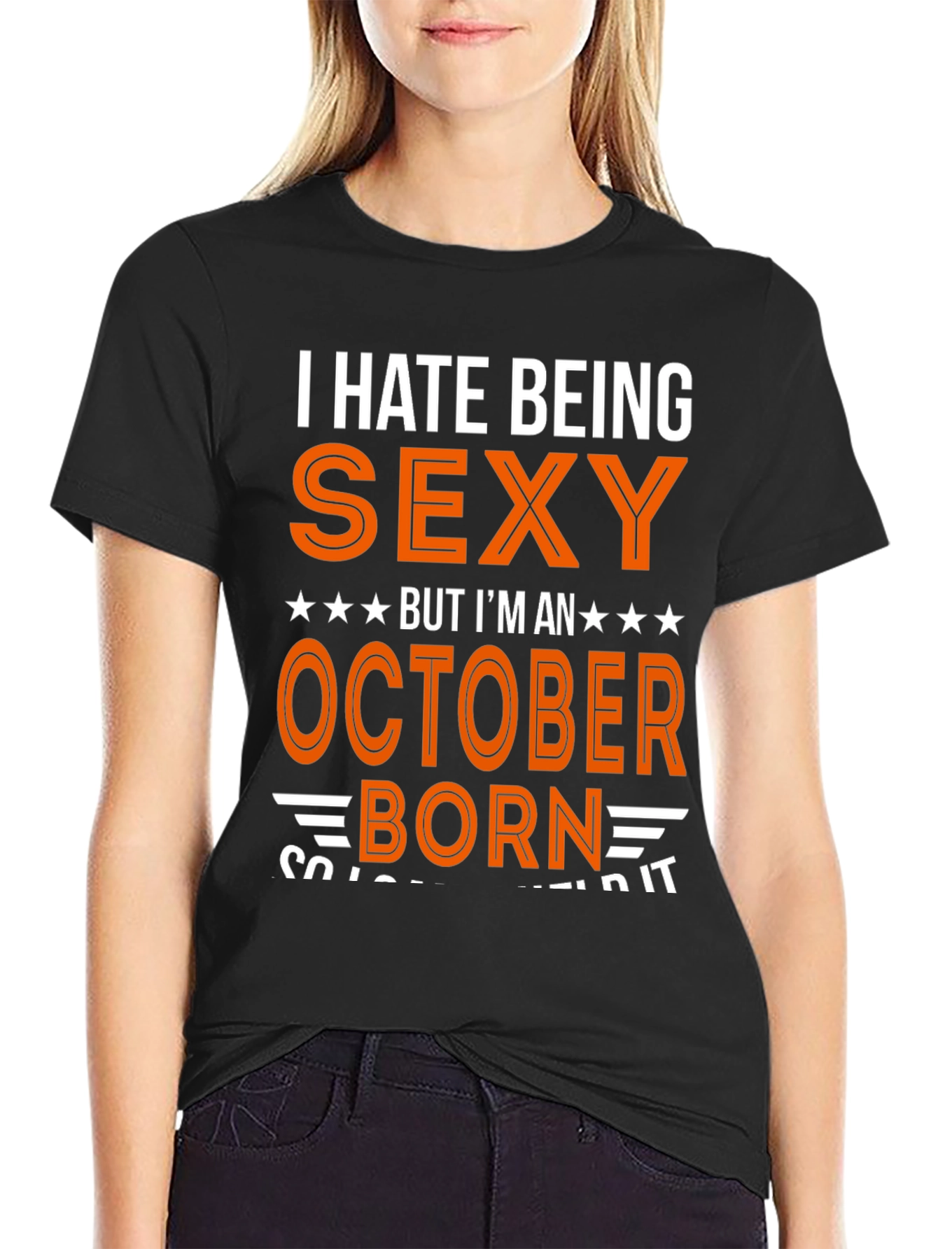 I Hate Being Sexy October Born T-Shirt