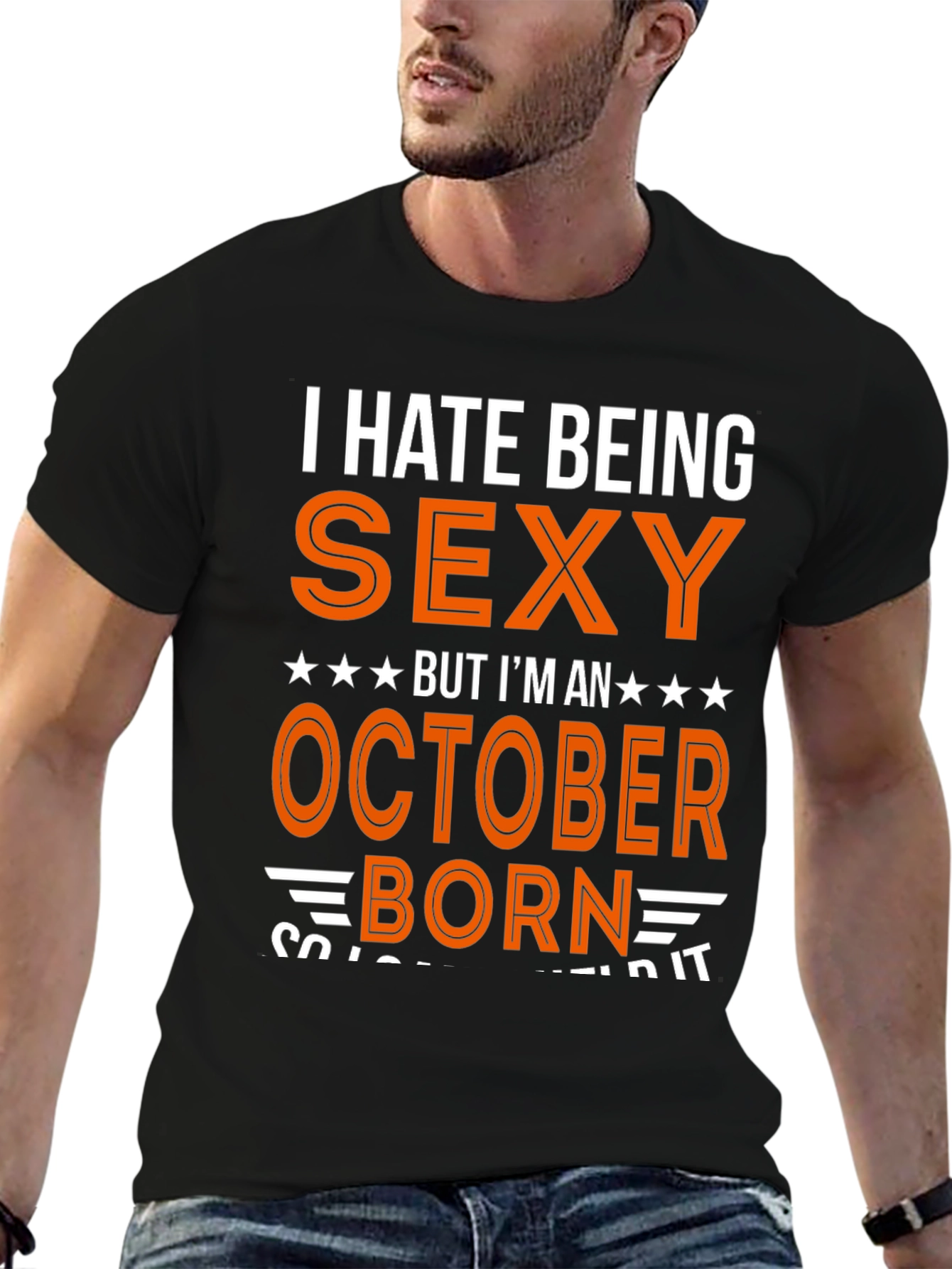 I Hate Being Sexy October Born T-Shirt