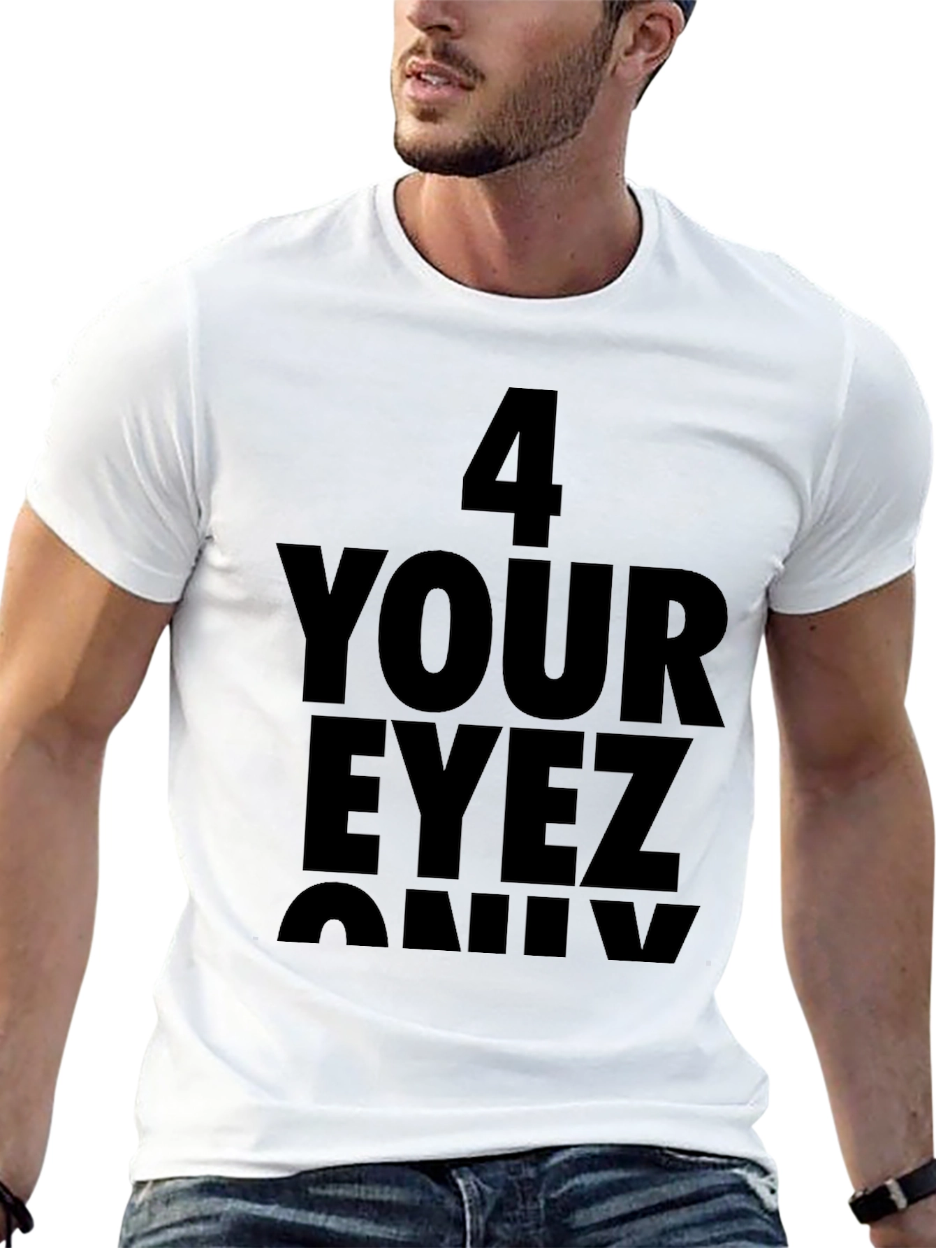 4 Your Eyez Only Graphic T-Shirt