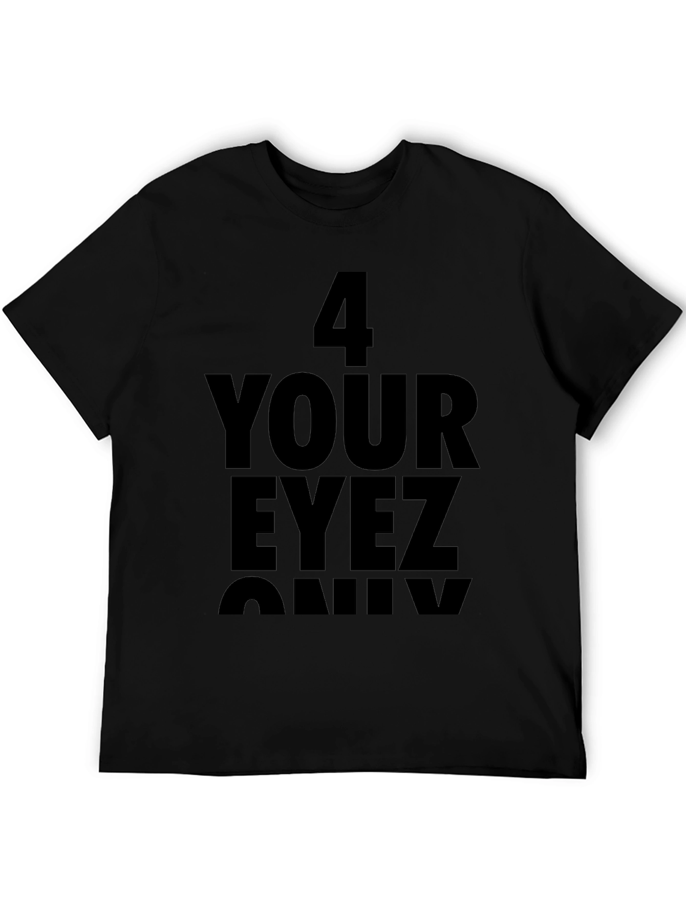 4 Your Eyez Only Graphic T-Shirt