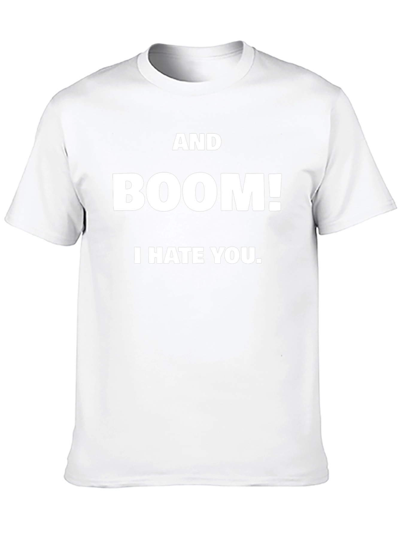 AND BOOM! I HATE YOU. Black T-Shirt