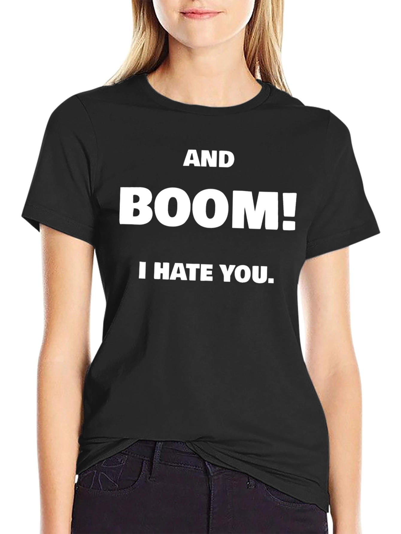 AND BOOM! I HATE YOU. Black T-Shirt