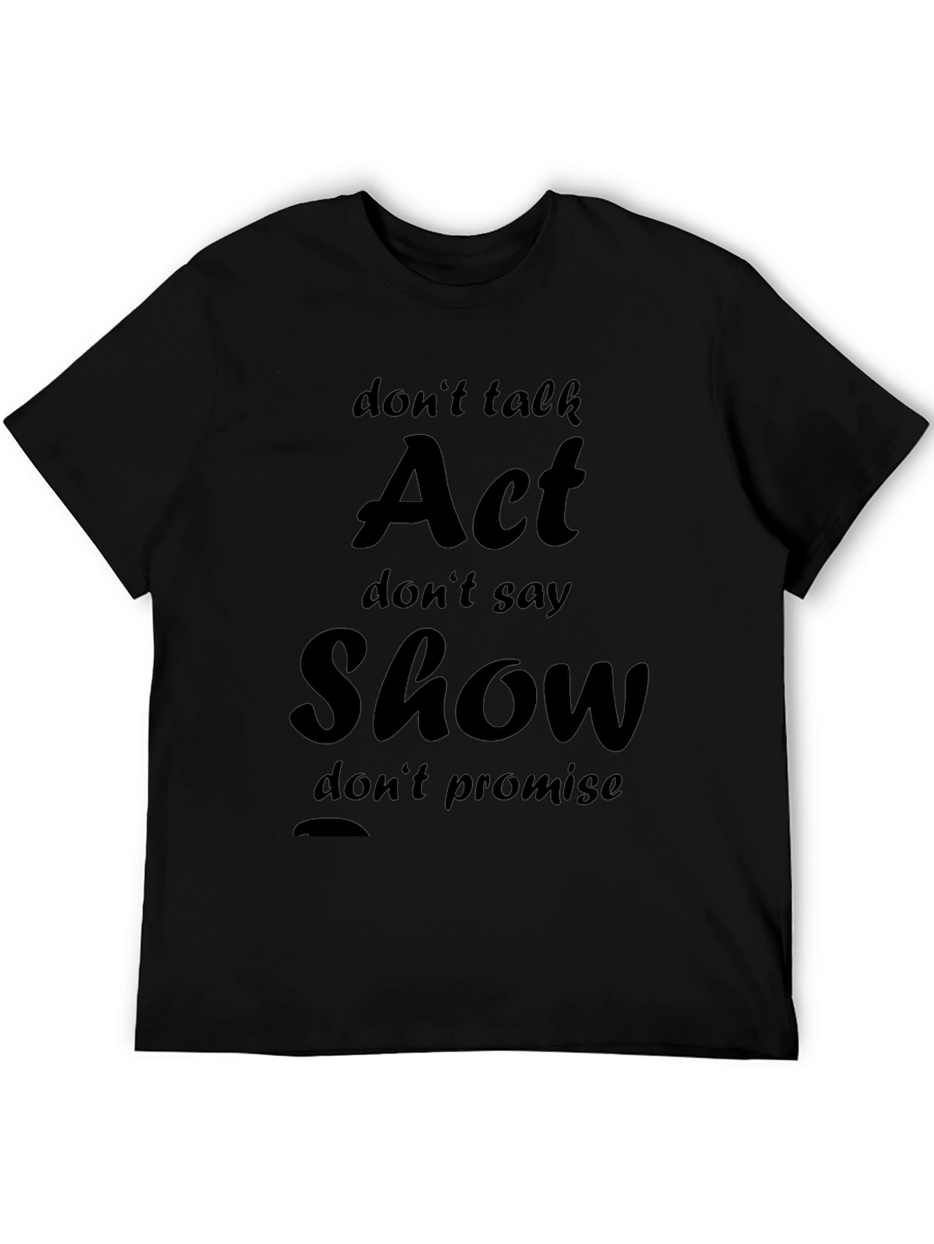 Act Show Slogan Black Graphic Tee