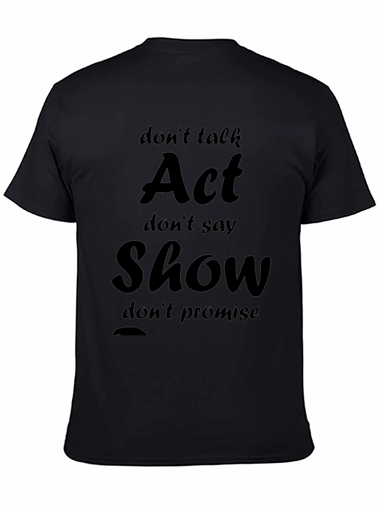 Act Show Slogan Black Graphic Tee