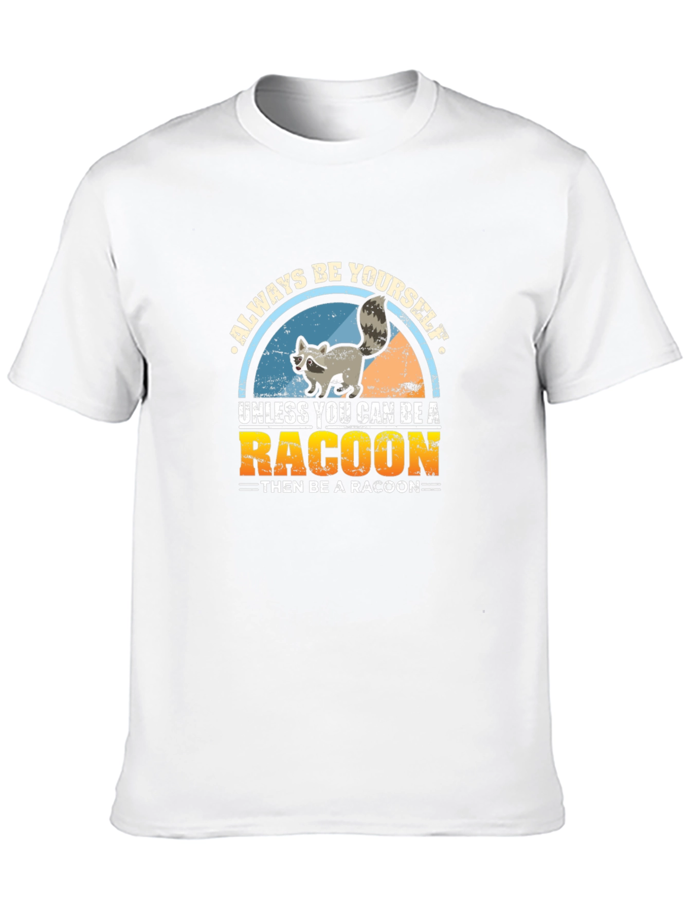 Always Be Yourself Raccoon T-Shirt