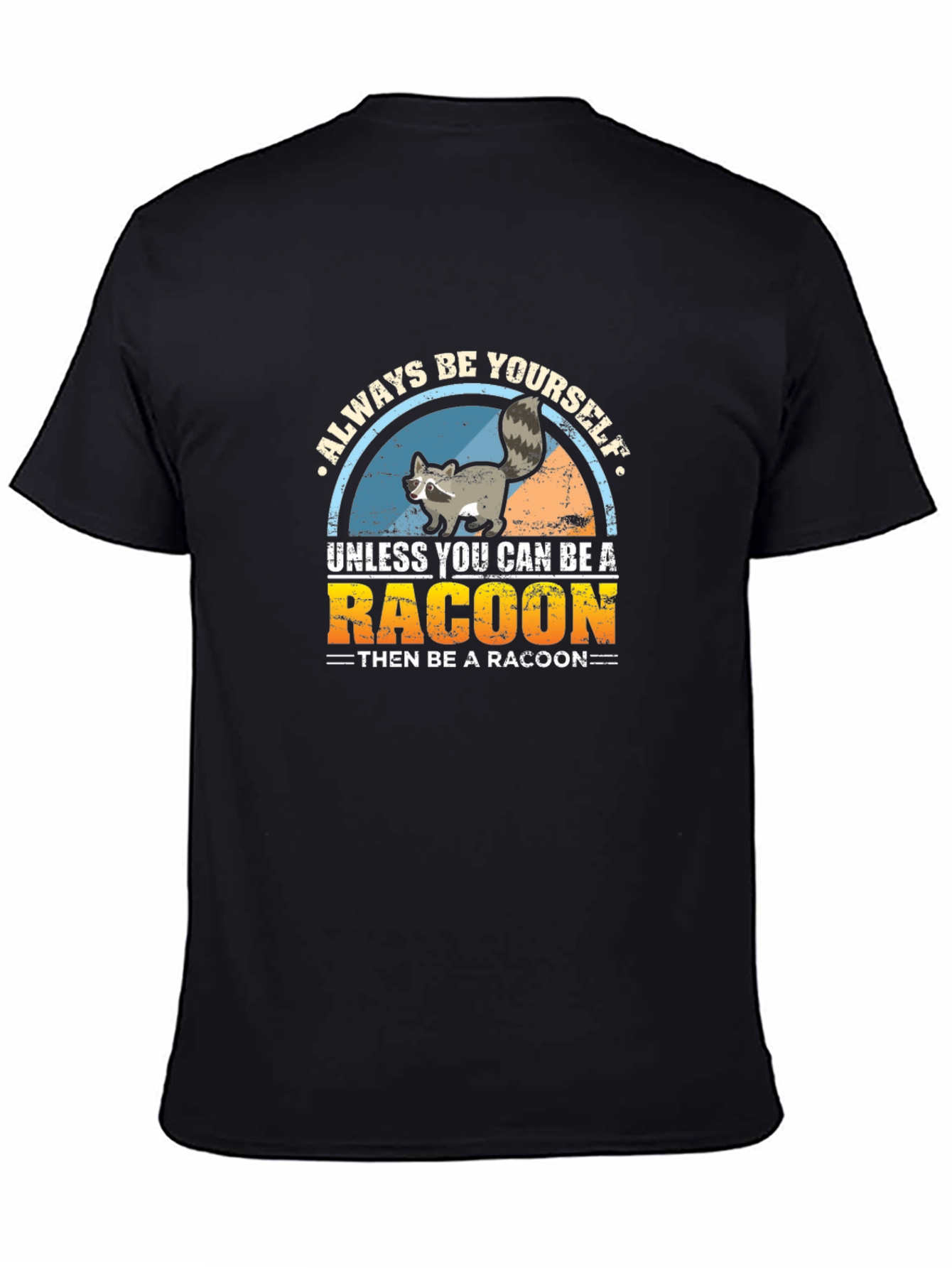 Always Be Yourself Raccoon T-Shirt