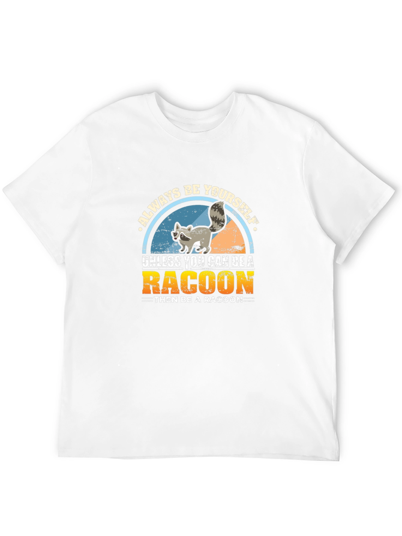 Always Be Yourself Raccoon T-Shirt