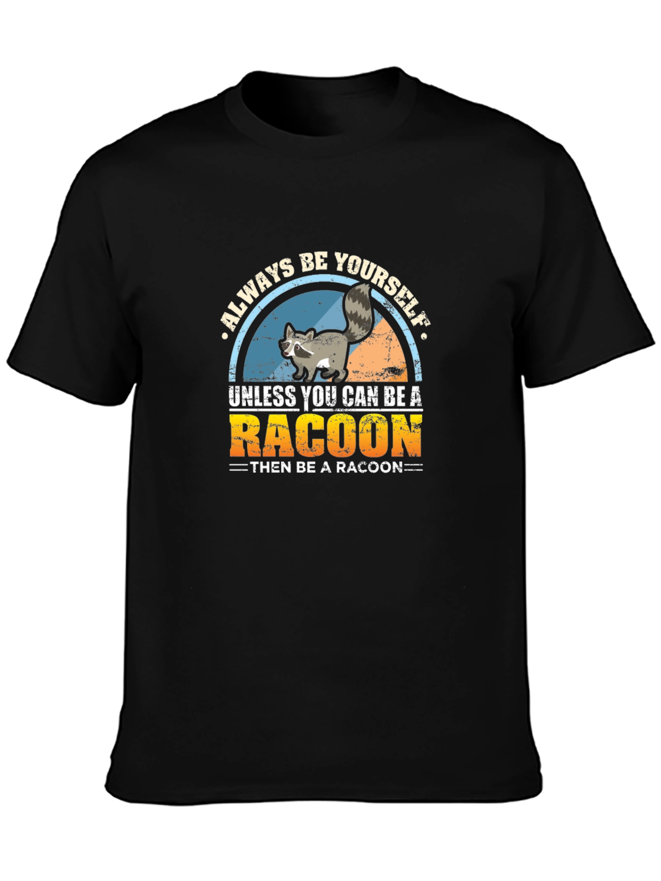 Always Be Yourself Raccoon T-Shirt