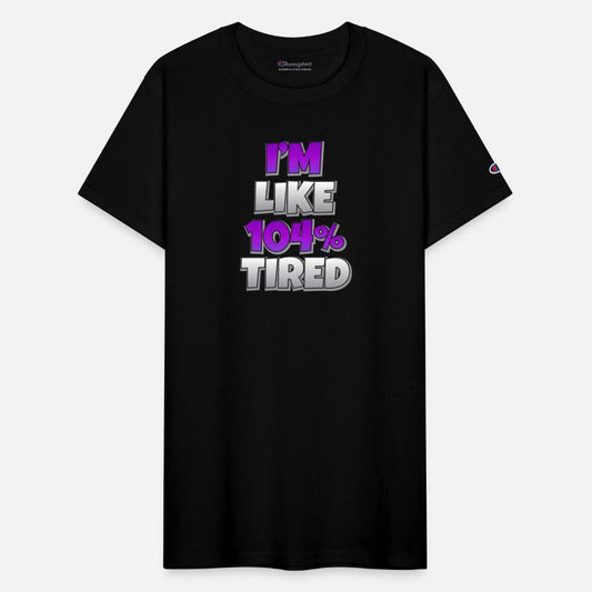 104 Percent Tired Sarcasm Funny Sarcastic Gift