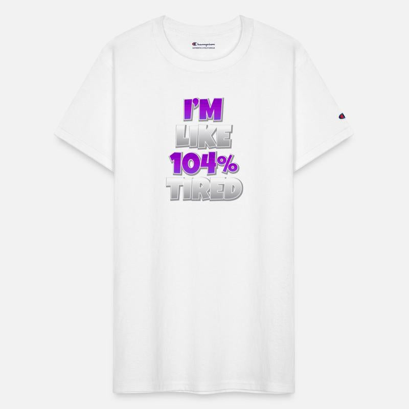 104 Percent Tired Sarcasm Funny Sarcastic Gift
