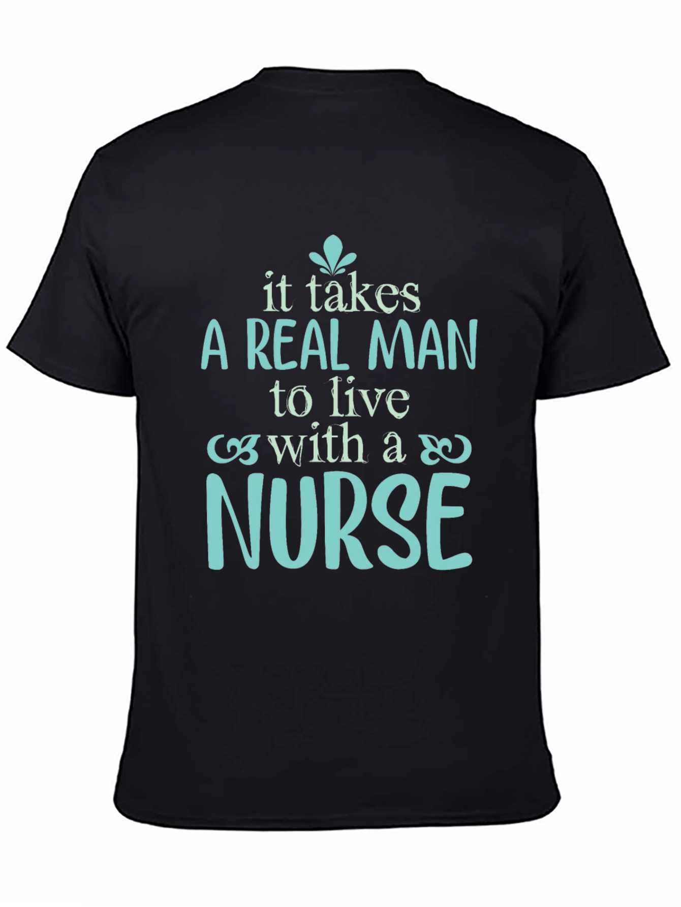 A Real Man Nurse T-Shirt - Soft Cotton Tee