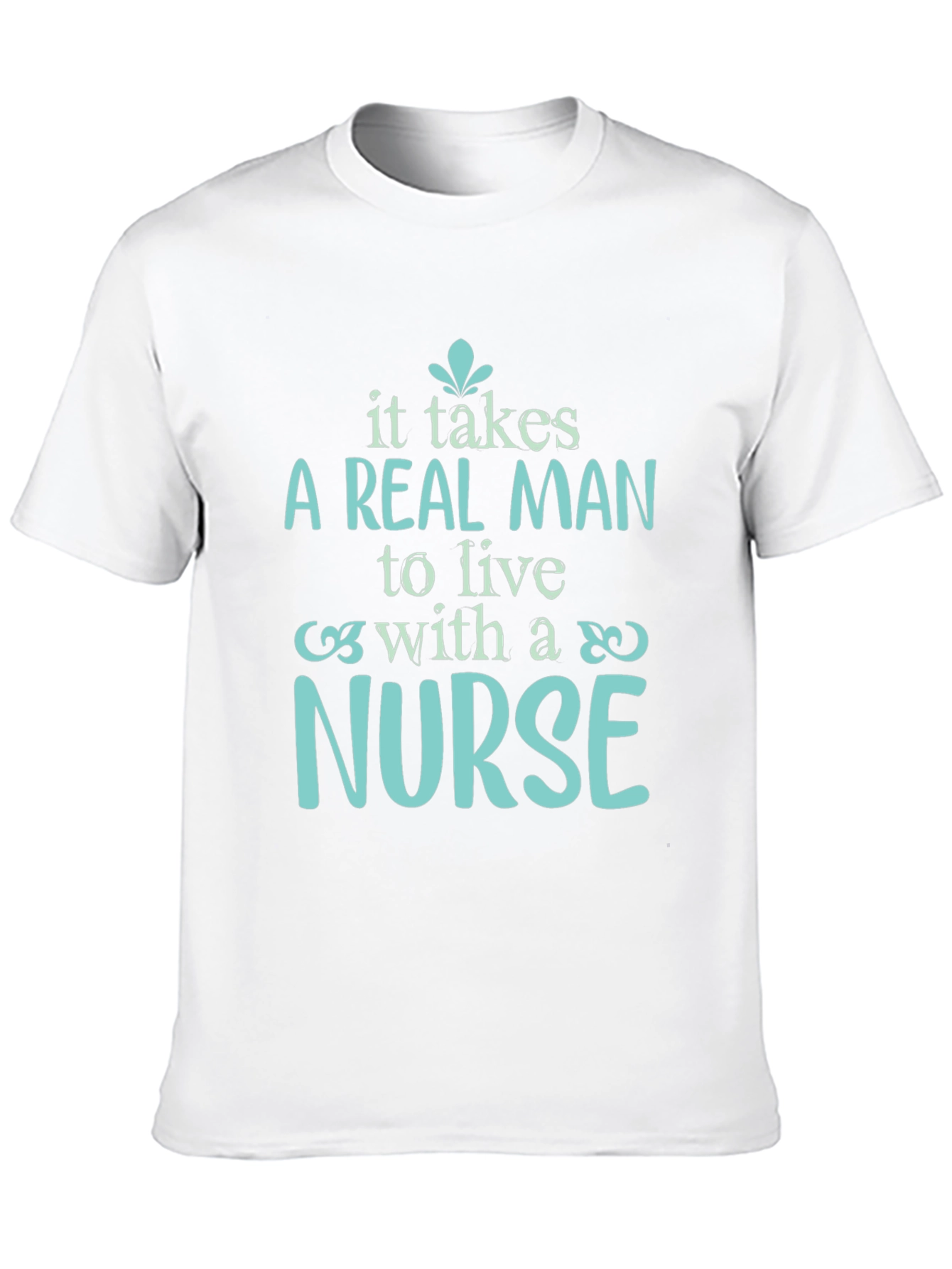 A Real Man Nurse T-Shirt - Soft Cotton Tee