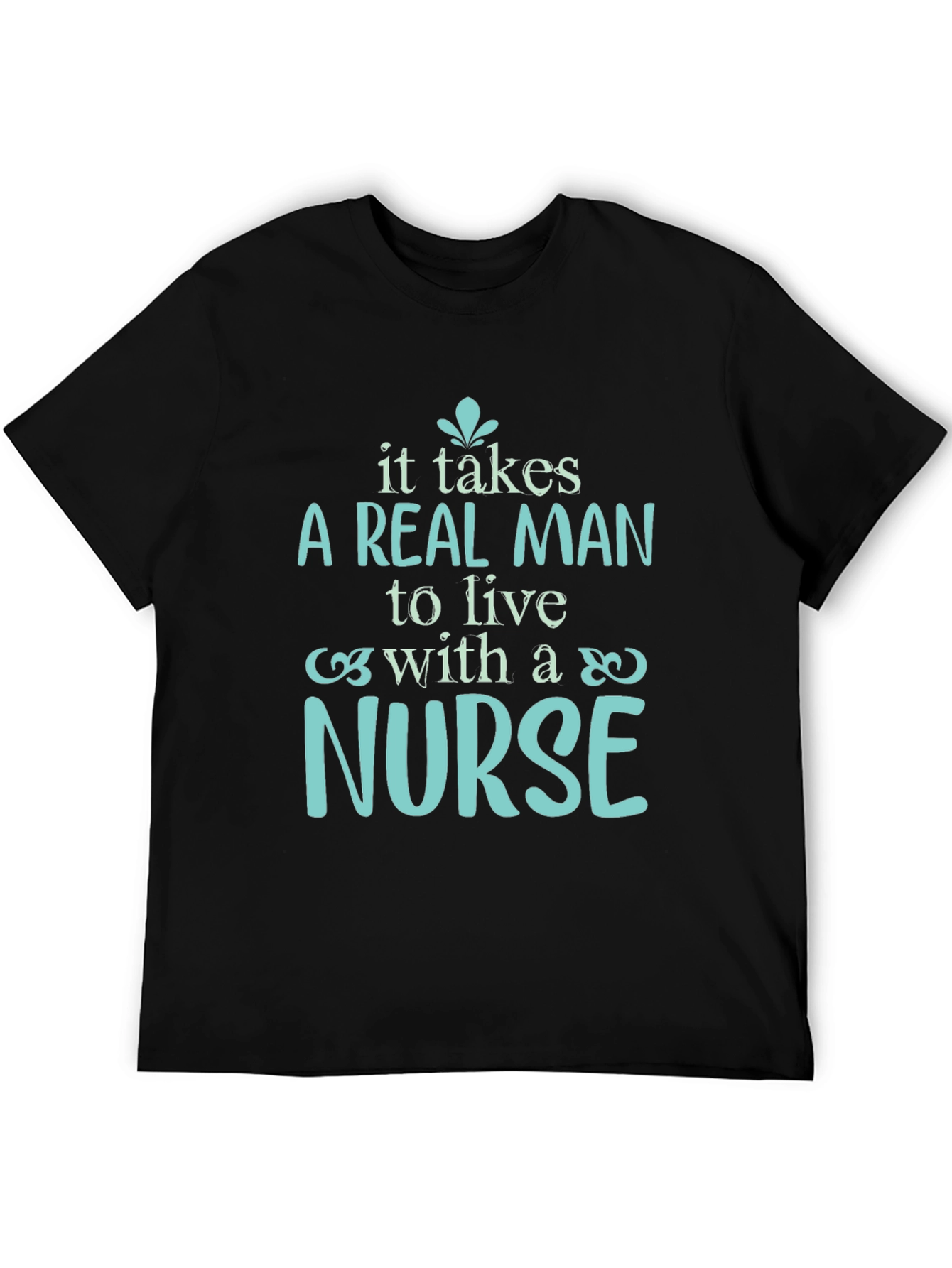 A Real Man Nurse T-Shirt - Soft Cotton Tee