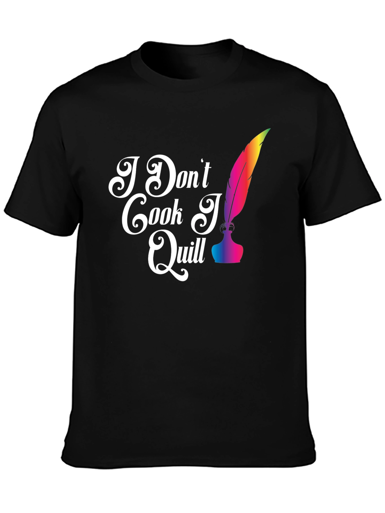 I Dont Cook I Quill T-Shirt