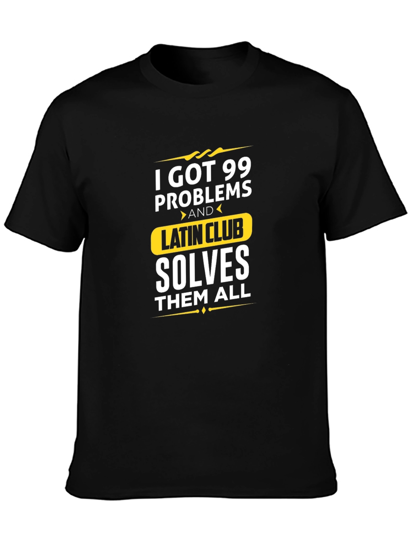 99 Problems Latin Club Solves All T-Shirt
