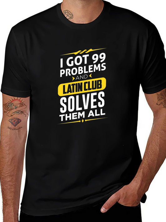 99 Problems Latin Club Solves All T-Shirt