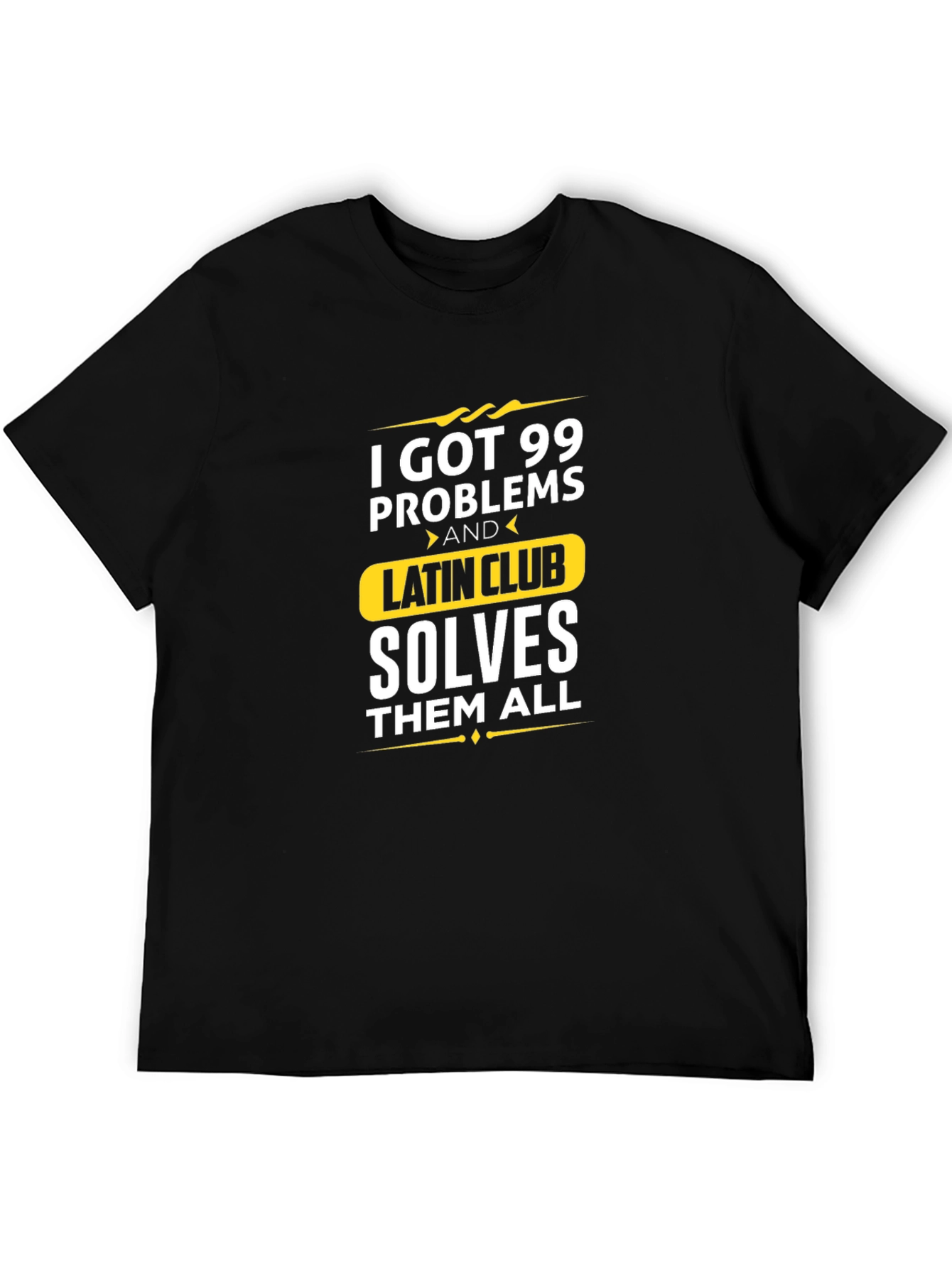 99 Problems Latin Club Solves All T-Shirt