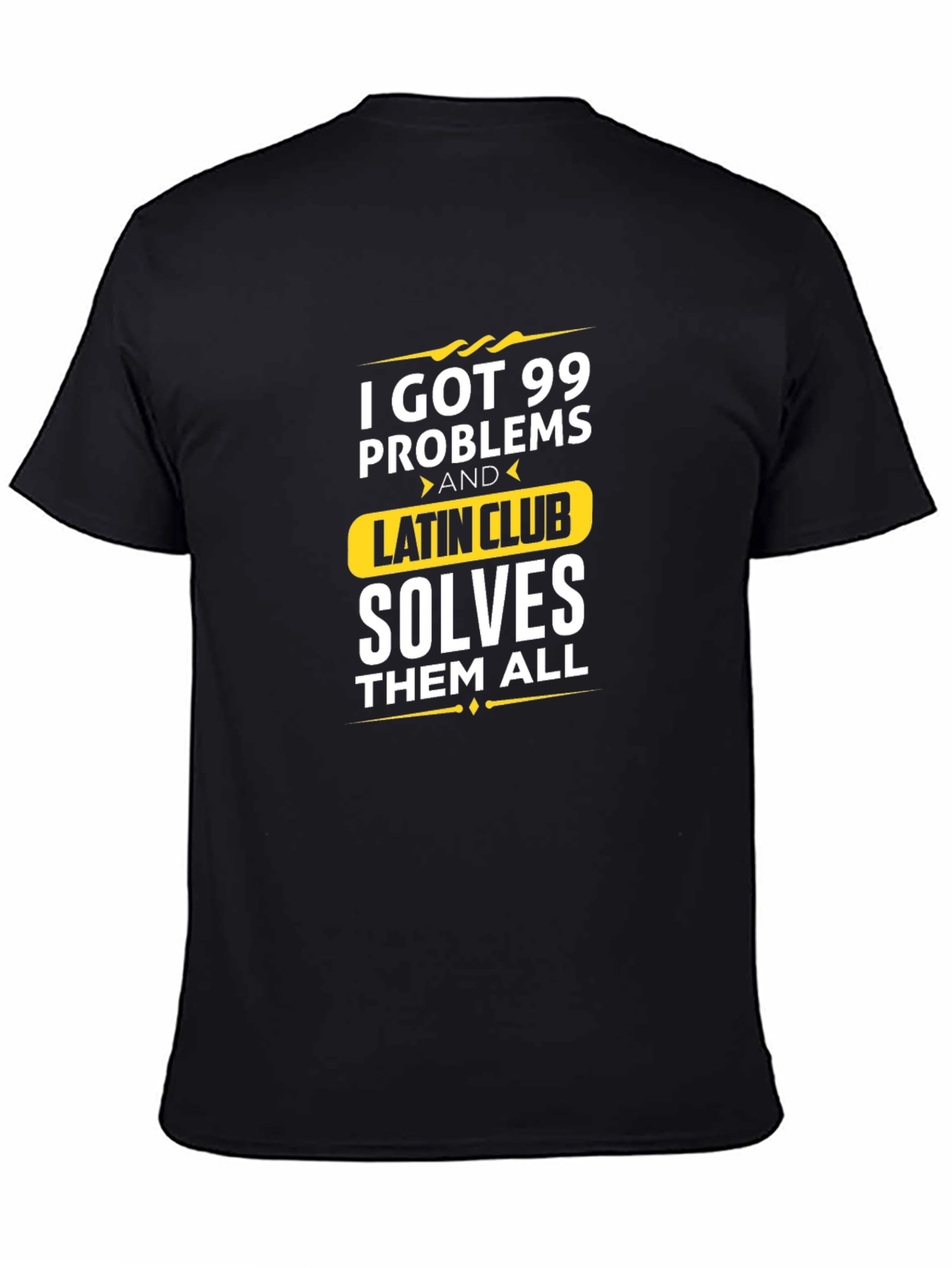99 Problems Latin Club Solves All T-Shirt