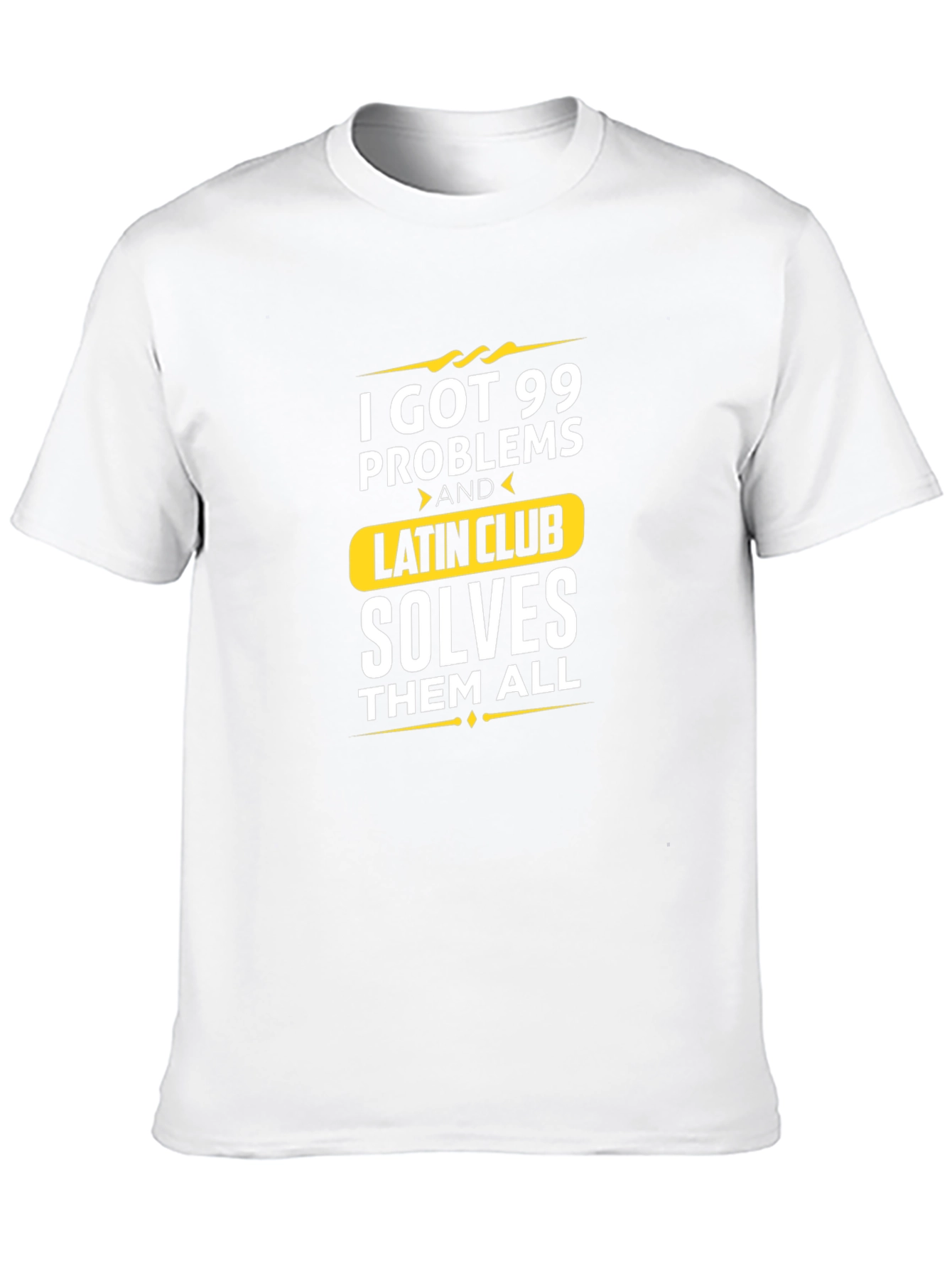 99 Problems Latin Club Solves All T-Shirt