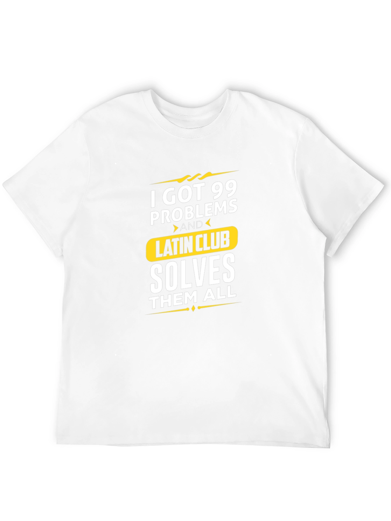 99 Problems Latin Club Solves All T-Shirt