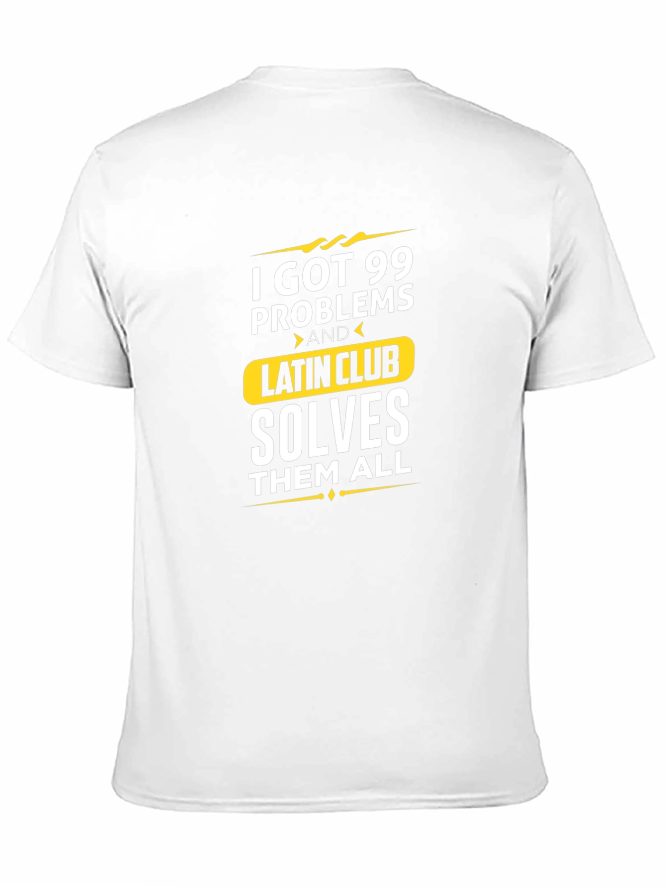 99 Problems Latin Club Solves All T-Shirt