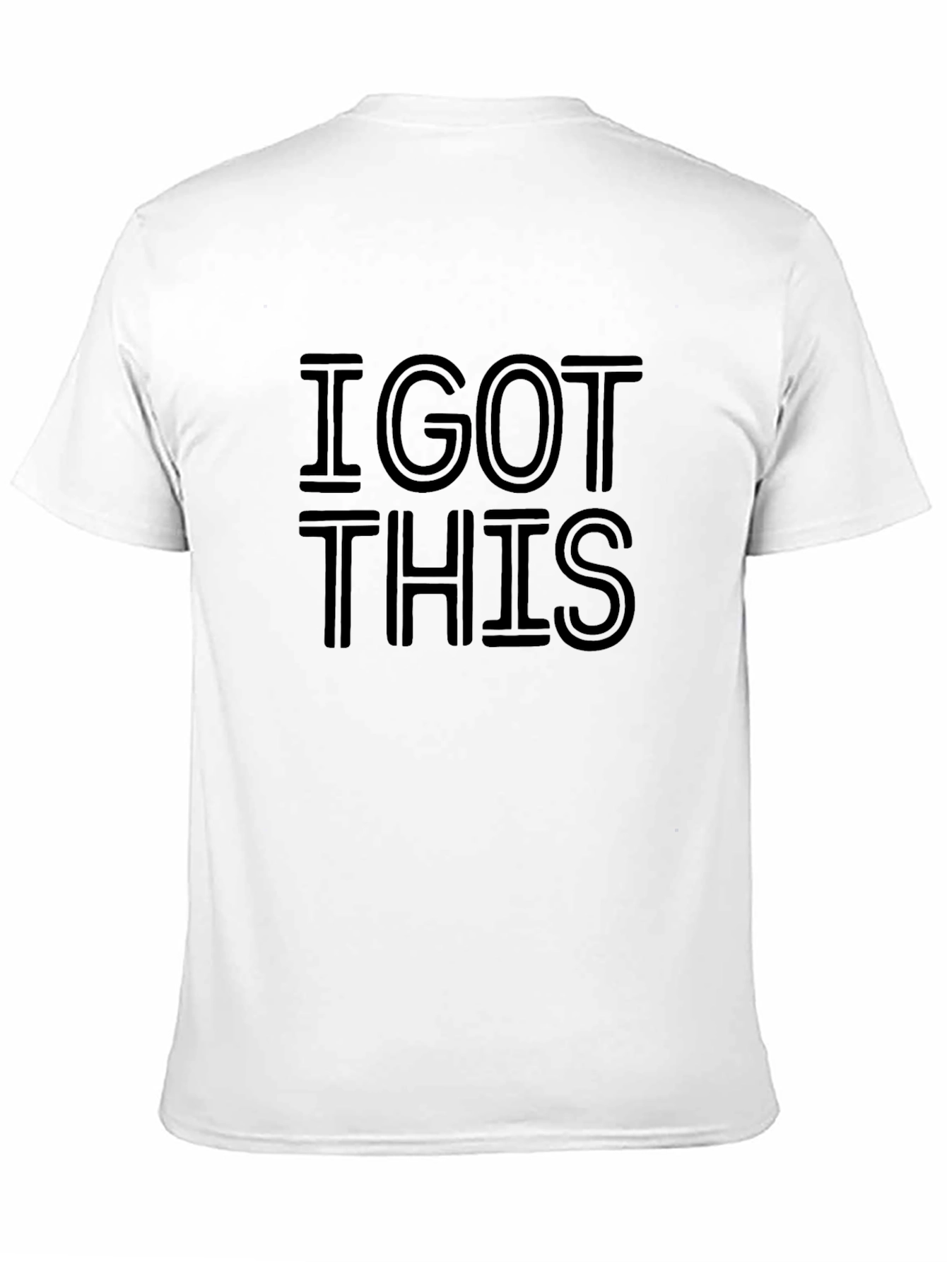 I GOT THIS Graphic Print T-Shirt