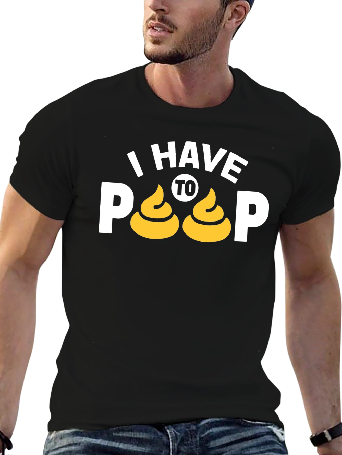 I Have To Poop T-Shirt Funny Graphic Tee