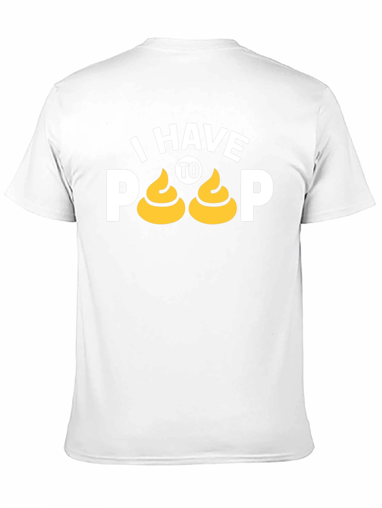 I Have To Poop T-Shirt Funny Graphic Tee
