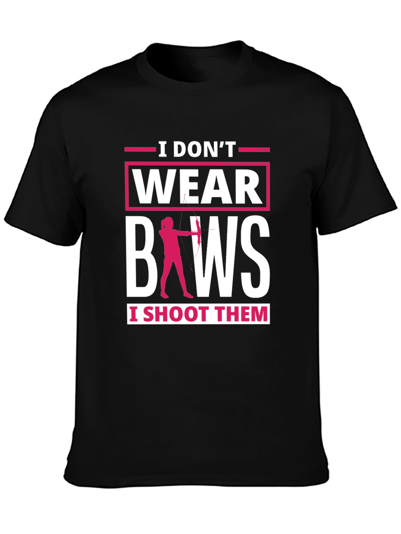 I Dont Wear Bows Funny Archer T-Shirt