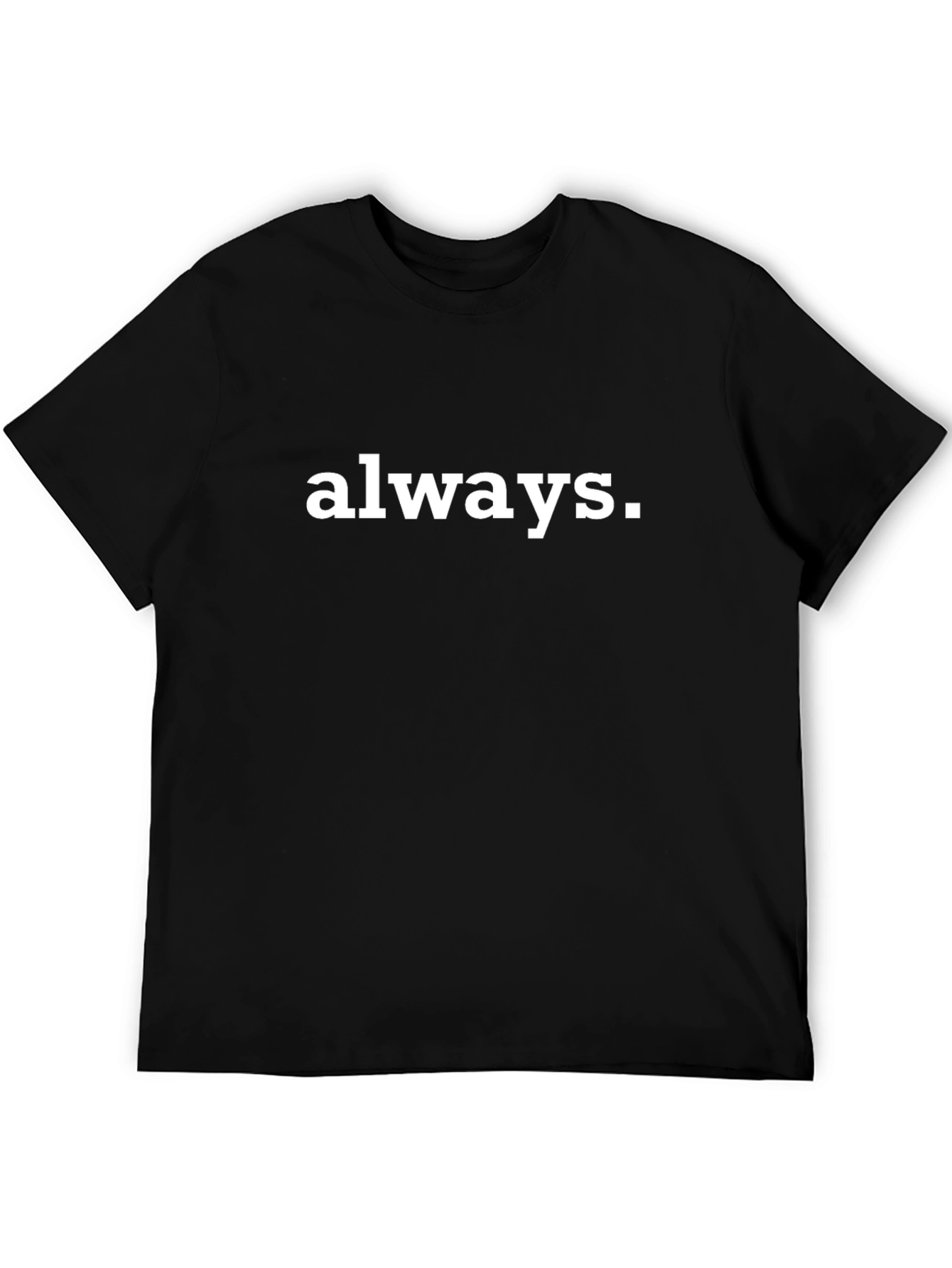 Always Graphic Tee - Classic Black T-Shirt
