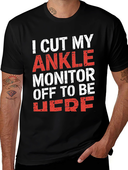 I Cut My Ankle Monitor Off T-Shirt