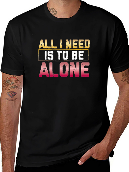 All I Need Is to Be Alone Black T-Shirt
