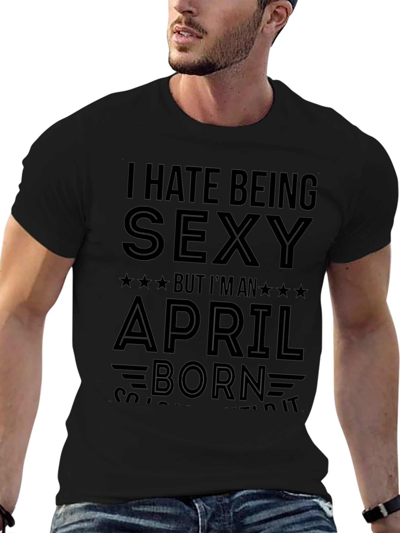I Hate Being Sexy April Born Black T-Shirt