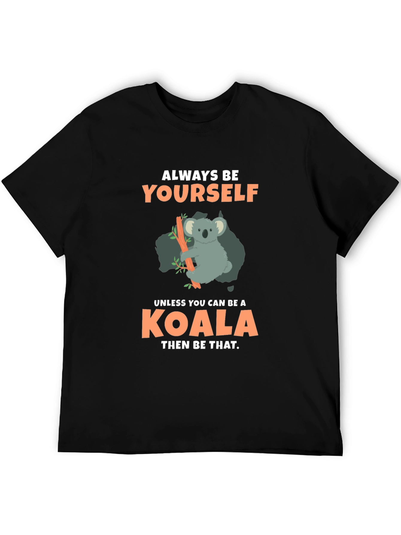 Always Be Yourself Koala T-Shirt