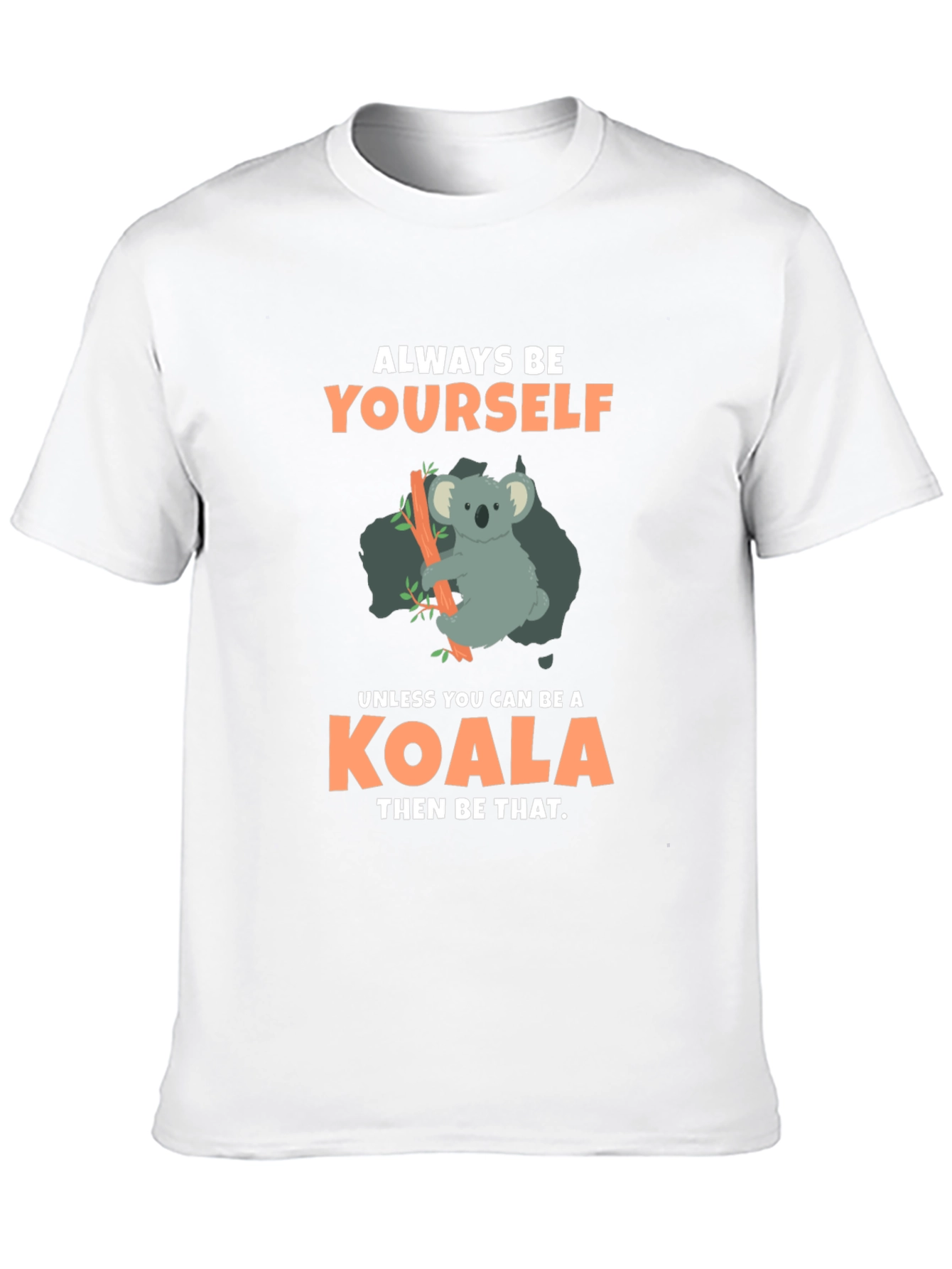 Always Be Yourself Koala T-Shirt