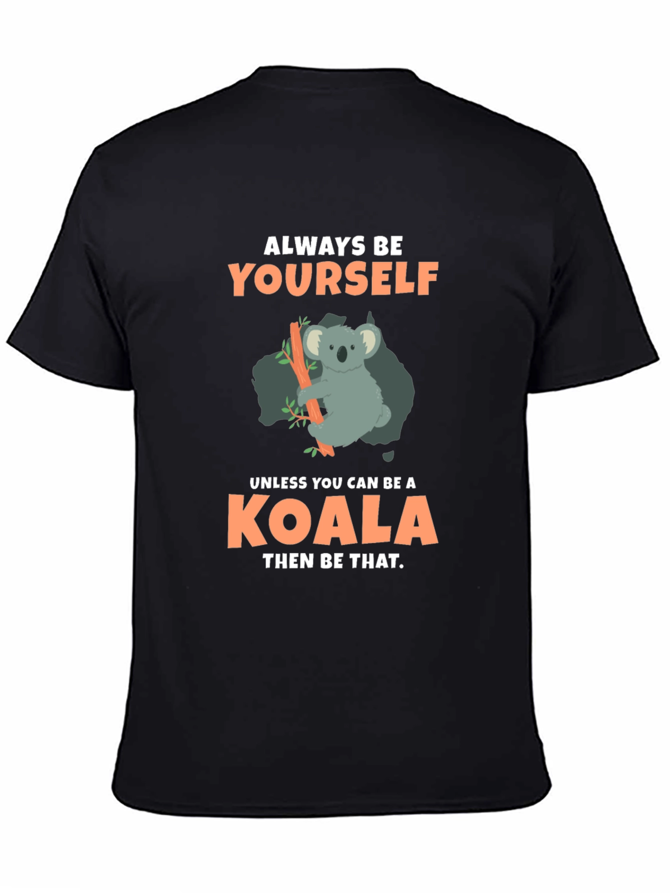 Always Be Yourself Koala T-Shirt
