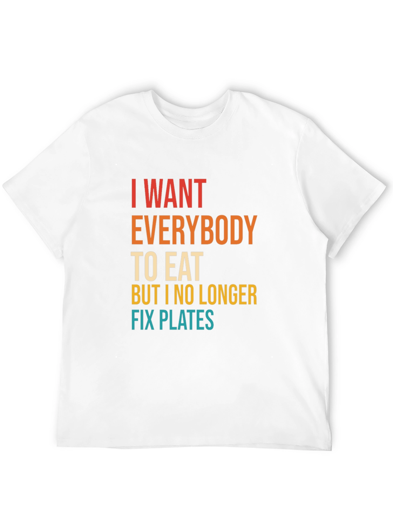 Humorous I Want Everybody To Eat Graphic Tee