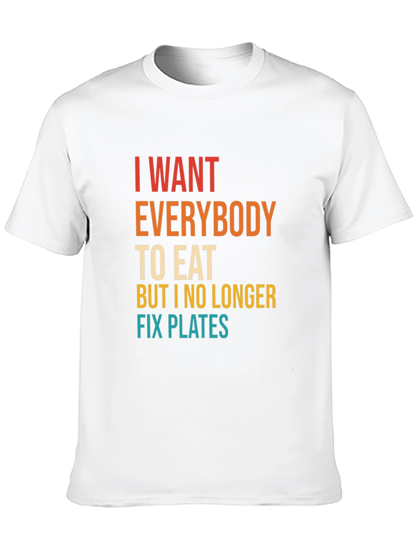 Humorous I Want Everybody To Eat Graphic Tee