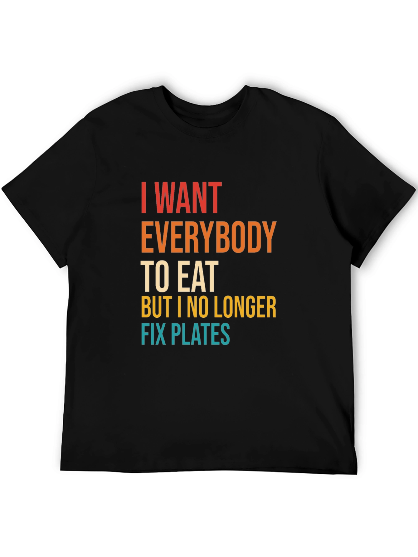 Humorous I Want Everybody To Eat Graphic Tee