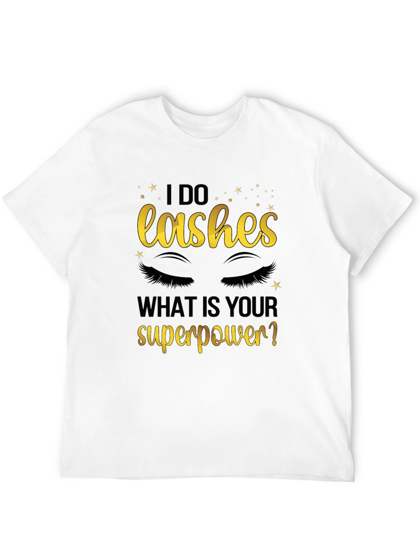I Do Lashes Whats Your Superpower? Graphic Tee