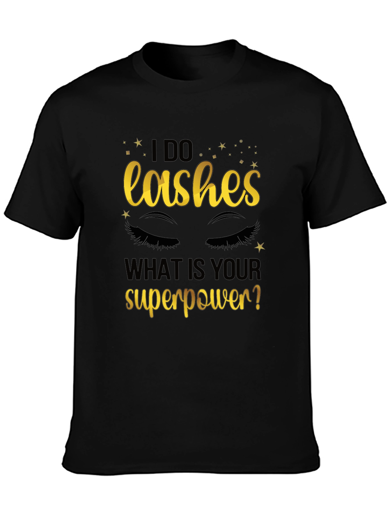 I Do Lashes Whats Your Superpower? Graphic Tee